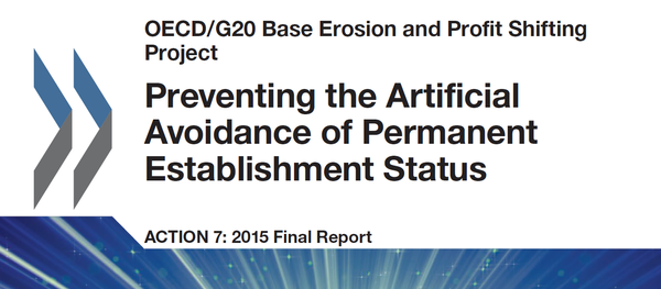 BEPS Action 7: Preventing the Artificial Avoidance of Permanent Establishments